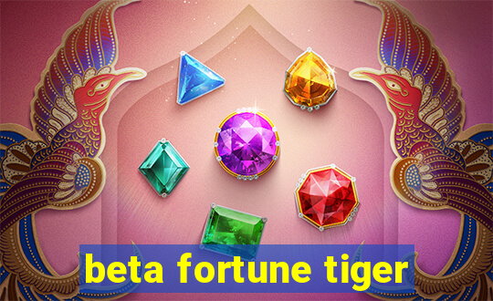 beta fortune tiger